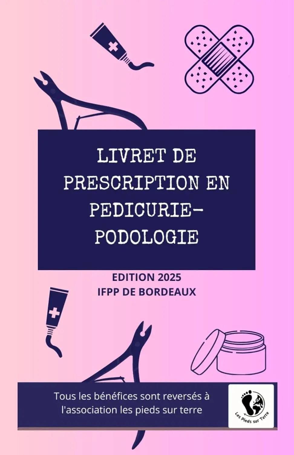 Livret de prescription en pédicurie-podologie - Association les pieds sur terre Association les pieds sur terre